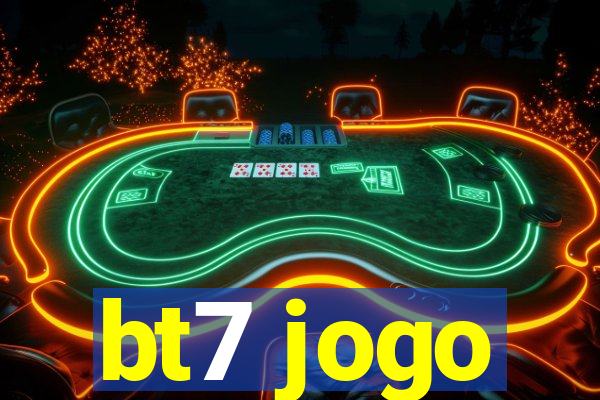 bt7 jogo